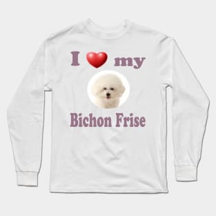 I Love My Bichon Frise Long Sleeve T-Shirt